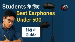 Students के लिए Best Earphones Under ₹500 1 Students के लिए Best Earphones Under ₹500 (2025 Guide)